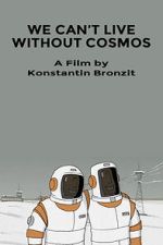 Watch We Can\'t Live Without Cosmos (Short 2014) Myflixer