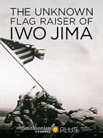 Watch The Unknown Flag Raiser of Iwo Jima Myflixer