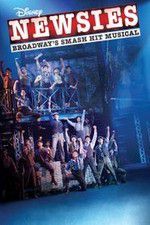 Watch Disney\'s Newsies the Broadway Musical Myflixer