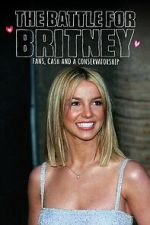 Watch The Battle for Britney: Fans, Cash and a Conservatorship Myflixer