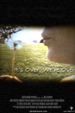 Watch It's Over We're Over Myflixer