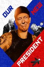 Watch Our New President Myflixer