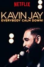 Watch Kavin Jay: Everybody Calm Down! Myflixer