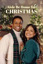 Watch Aisle Be Home for Christmas Myflixer