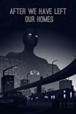 Watch After We Have Left Our Homes Myflixer
