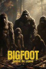 Watch Bigfoot: Beyond the Legend Myflixer