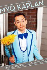 Watch Myq Kaplan Small Dork and Handsome Myflixer