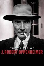Watch The Trials of J. Robert Oppenheimer Myflixer