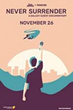 Watch Never Surrender: A Galaxy Quest Documentary Myflixer