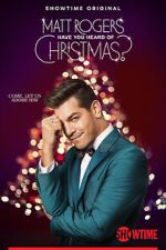 Watch Matt Rogers: Have You Heard of Christmas? (TV Special 2022) Myflixer