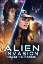 Watch Alien Invasion: Rise of the Phoenix Myflixer