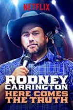 Watch Rodney Carrington: Here Comes the Truth Myflixer