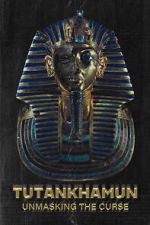 Watch Tutankhamun: Unmasking the Curse Myflixer