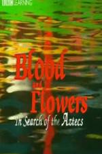 Watch Blood and Flowers - In Search of the Aztecs Myflixer