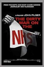 Watch The Dirty War on the National Health Service Myflixer