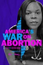 Watch America\'s War on Abortion Myflixer