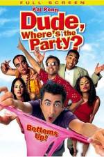 Watch Dude, Where's the Party? Myflixer