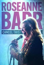 Watch Roseanne Barr: Cancel This! (TV Special 2023) Myflixer