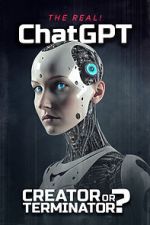 Watch The Real! ChatGPT: Creator or Terminator? Myflixer