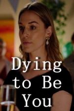Watch Dying to Be You Myflixer