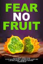 Watch Fear No Fruit Myflixer