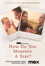 Watch How Do You Measure a Year? (Short 2021) Myflixer