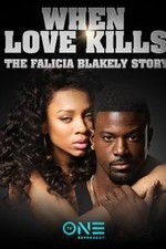 Watch When Love Kills: The Falicia Blakely Story Myflixer