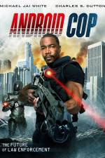 Watch Android Cop Myflixer