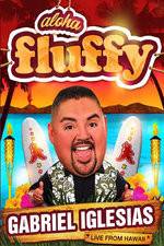 Watch Gabriel Iglesias: Aloha Fluffy Myflixer