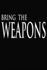Watch Bring the Weapons Myflixer