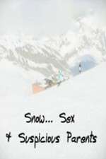 Watch Snow... Sex & Suspicious Parents Myflixer