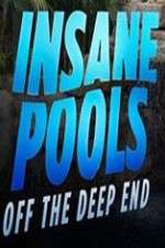 Watch Insane Pools Off the Deep End Myflixer