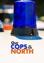 Watch Our Cops in the North Myflixer