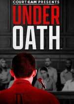 Watch Court Cam Presents Under Oath Myflixer