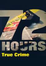 Watch 72 Hours: True Crime Myflixer