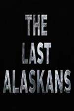 Watch The Last Alaskans Myflixer