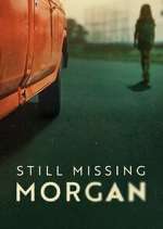Watch Still Missing Morgan Myflixer