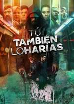 Watch Tú también lo harías Myflixer