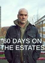 Watch 60 Days on the Estates Myflixer