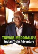 Watch Trevor McDonald's Indian Train Adventure Myflixer
