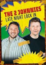 Watch The 2 Johnnies Late Night Lock In Myflixer