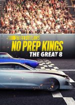 Watch Street Outlaws: No Prep Kings: The Great 8 Myflixer