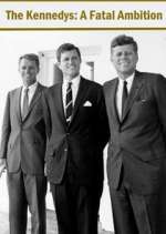 Watch The Kennedys: A Fatal Ambition Myflixer