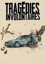 Watch Tragédies involontaires Myflixer