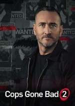 Watch Cops Gone Bad with Will Mellor Myflixer