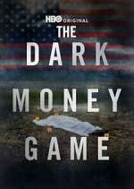 Watch The Dark Money Game Myflixer