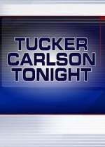 Watch Tucker Carlson Tonight Myflixer