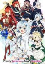 Watch Private Tutor to the Duke\'s Daughter Myflixer