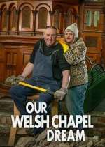 Watch Our Welsh Chapel Dream Myflixer