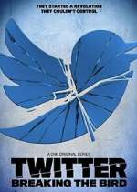Watch Twitter: Breaking the Bird Myflixer